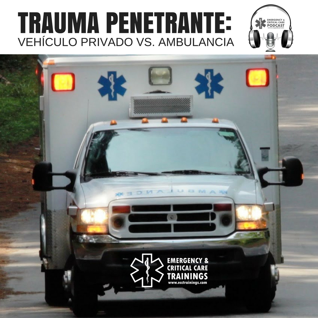 trauma penetrante - vehículo privado vs ambulancia eccpodcast